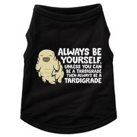 Always Be Yourself Unless You Can Be A Tardigrade Doggie Tank
