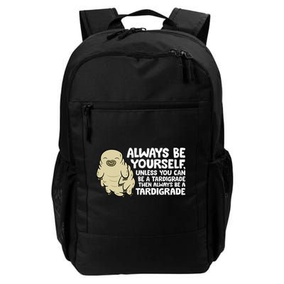 Always Be Yourself Unless You Can Be A Tardigrade Backpack