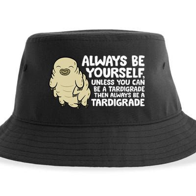 Always Be Yourself Unless You Can Be A Tardigrade Sustainable Bucket Hat