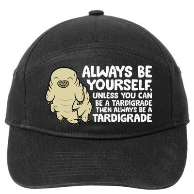 Always Be Yourself Unless You Can Be A Tardigrade 7-Panel Snapback Hat