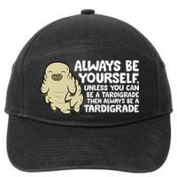 Always Be Yourself Unless You Can Be A Tardigrade 7-Panel Snapback Hat