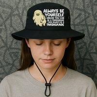 Always Be Yourself Unless You Can Be A Tardigrade Bucket Hat