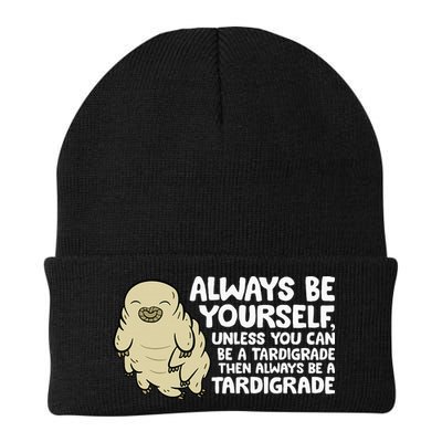Always Be Yourself Unless You Can Be A Tardigrade Beanie