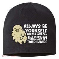 Always Be Yourself Unless You Can Be A Tardigrade Sustainable Beanie