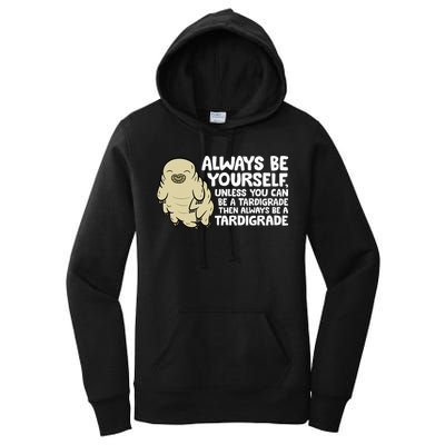 Always Be Yourself Unless You Can Be A Tardigrade Women's Pullover Hoodie