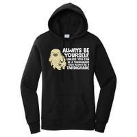 Always Be Yourself Unless You Can Be A Tardigrade Women's Pullover Hoodie