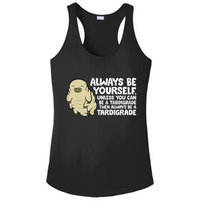 Always Be Yourself Unless You Can Be A Tardigrade Ladies PosiCharge Competitor Racerback Tank