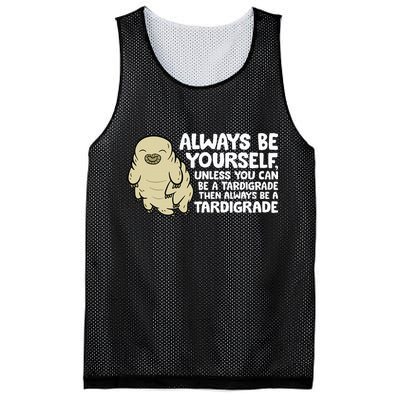 Always Be Yourself Unless You Can Be A Tardigrade Mesh Reversible Basketball Jersey Tank