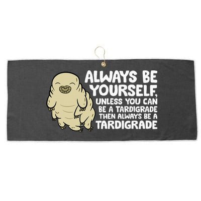 Always Be Yourself Unless You Can Be A Tardigrade Large Microfiber Waffle Golf Towel