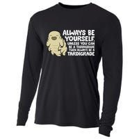 Always Be Yourself Unless You Can Be A Tardigrade Cooling Performance Long Sleeve Crew