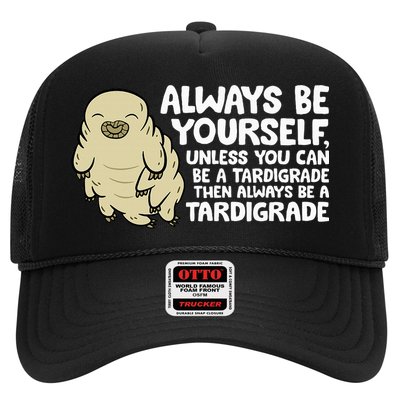 Always Be Yourself Unless You Can Be A Tardigrade Trucker Hat