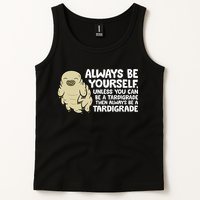 Always Be Yourself Unless You Can Be A Tardigrade Tank Top
