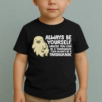 Always Be Yourself Unless You Can Be A Tardigrade Toddler T-Shirt