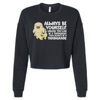 Always Be Yourself Unless You Can Be A Tardigrade Cropped Pullover Crew