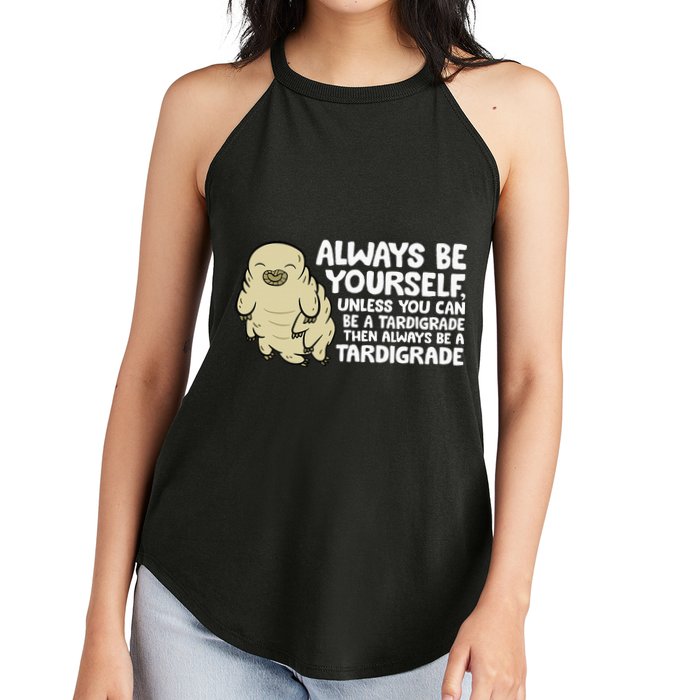 Always Be Yourself Unless You Can Be A Tardigrade Women's Perfect Tri Rocker Tank