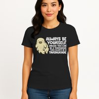 Always Be Yourself Unless You Can Be A Tardigrade Womens T-Shirt