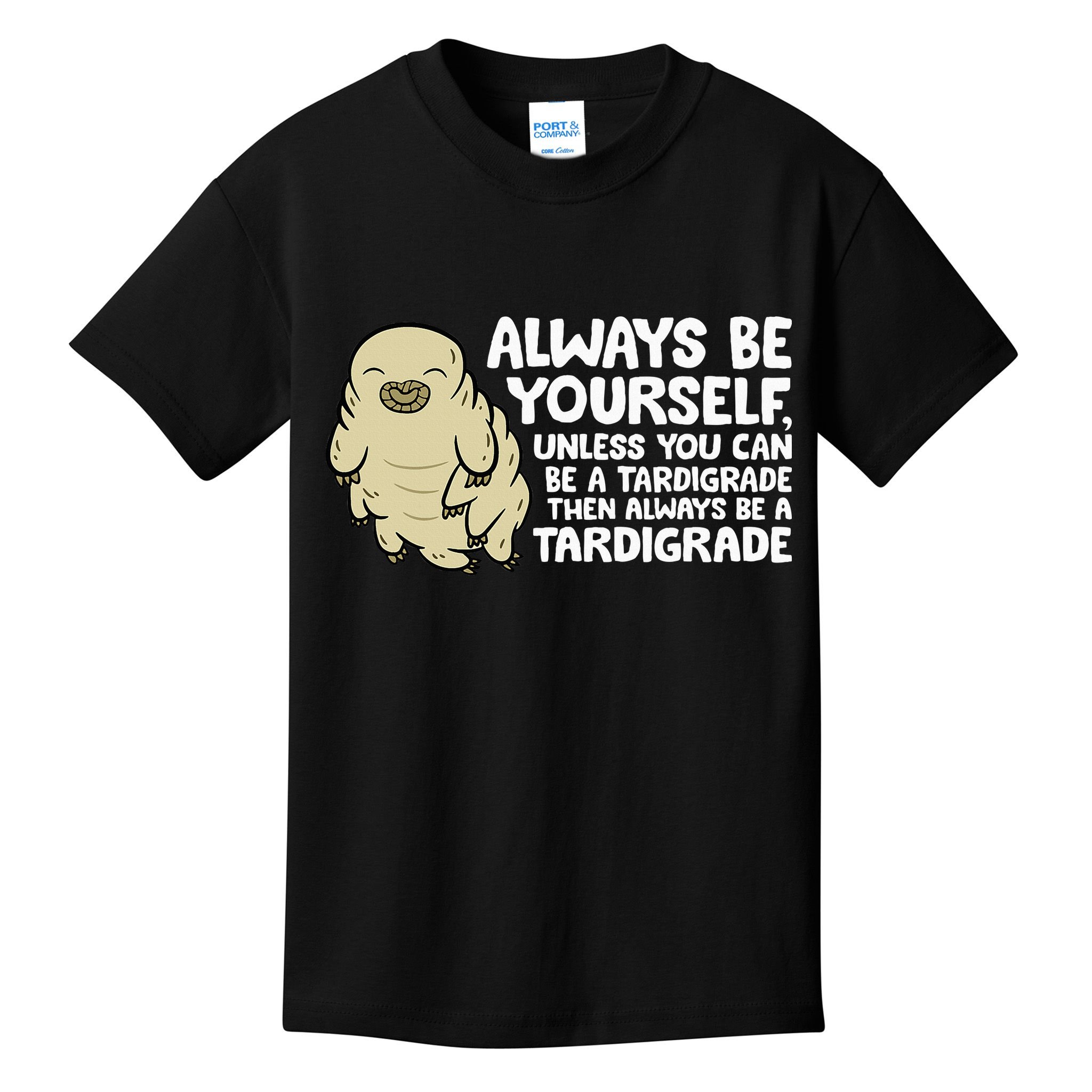 Always Be Yourself Unless You Can Be A Tardigrade Kids T-Shirt