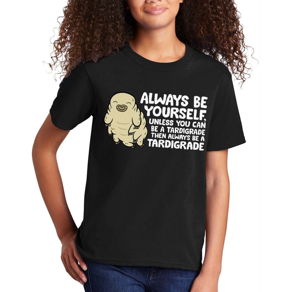 Always Be Yourself Unless You Can Be A Tardigrade Kids T-Shirt