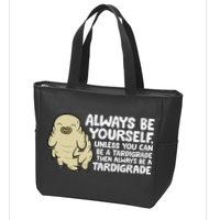 Always Be Yourself Unless You Can Be A Tardigrade Zip Tote Bag