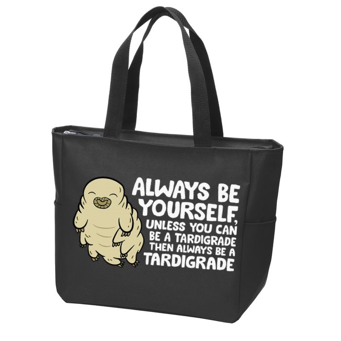Always Be Yourself Unless You Can Be A Tardigrade Zip Tote Bag