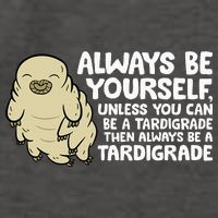 Always Be Yourself Unless You Can Be A Tardigrade Vector Backpack