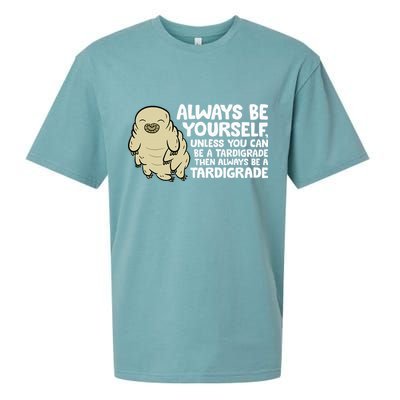 Always Be Yourself Unless You Can Be A Tardigrade Sueded Cloud Jersey T-Shirt