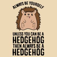 Always Be Yours Unless You Can Be A Hedgehog Cool Gift Bag