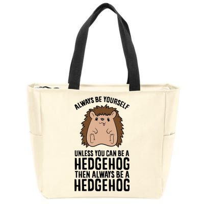 Always Be Yours Unless You Can Be A Hedgehog Cool Gift Zip Tote Bag