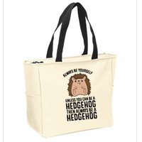 Always Be Yours Unless You Can Be A Hedgehog Cool Gift Zip Tote Bag