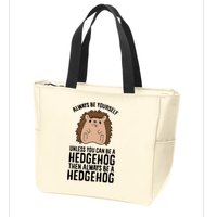 Always Be Yours Unless You Can Be A Hedgehog Cool Gift Zip Tote Bag