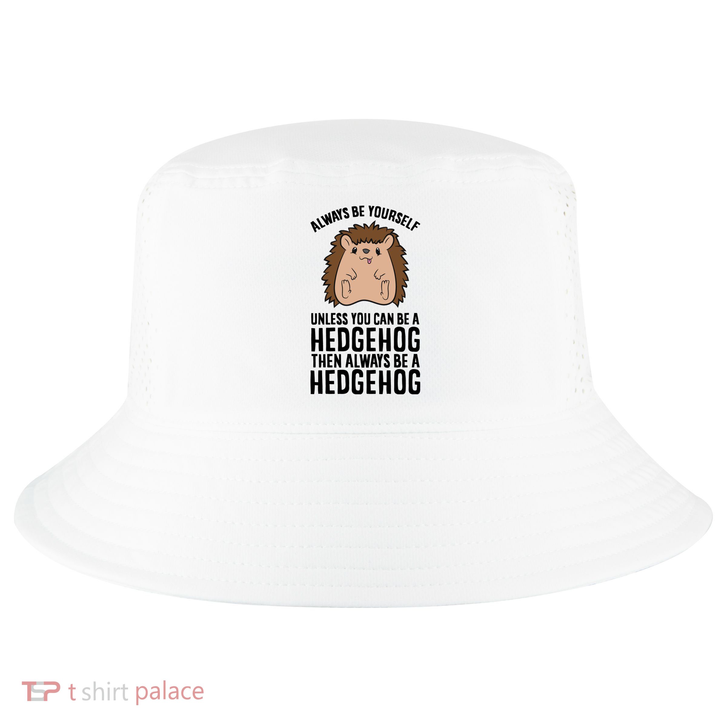 Always Be Yours Unless You Can Be A Hedgehog Cool Gift Cool Comfort Performance Bucket Hat