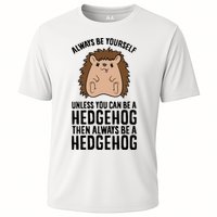 Always Be Yours Unless You Can Be A Hedgehog Cool Gift Cooling Performance Crew T-Shirt