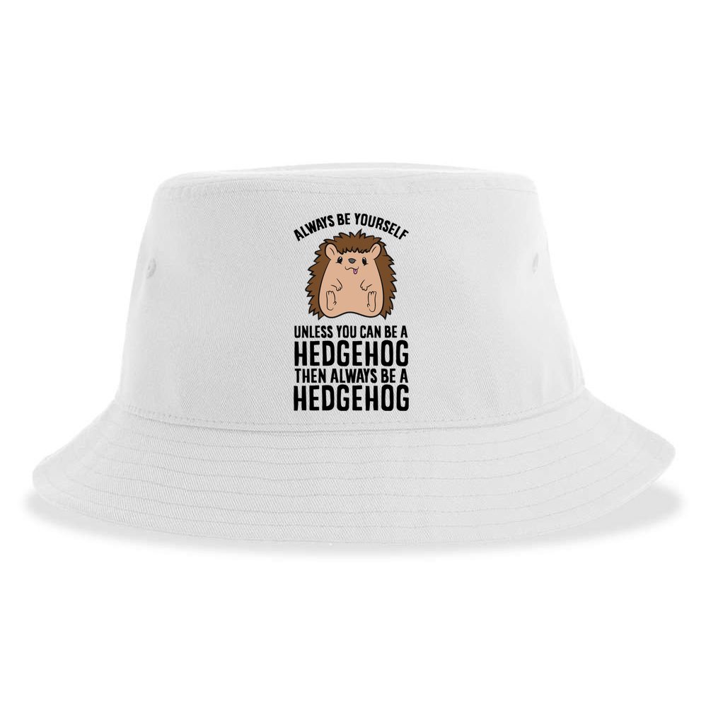Always Be Yours Unless You Can Be A Hedgehog Cool Gift Sustainable Bucket Hat