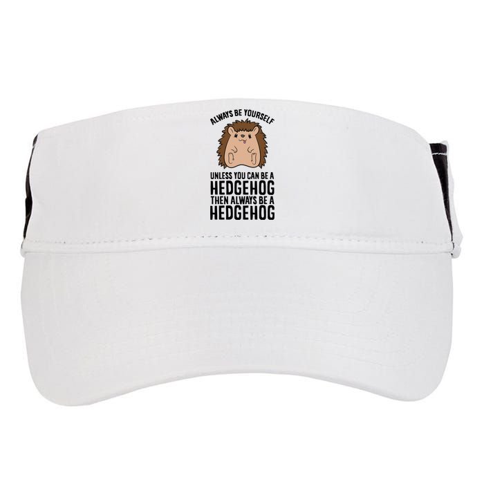 Always Be Yours Unless You Can Be A Hedgehog Cool Gift Adult Drive Performance Visor