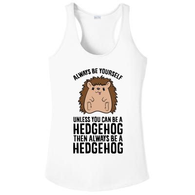 Always Be Yours Unless You Can Be A Hedgehog Cool Gift Ladies PosiCharge Competitor Racerback Tank