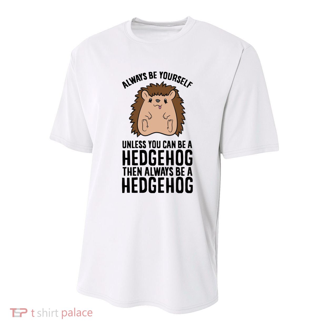 Always Be Yours Unless You Can Be A Hedgehog Cool Gift Youth Performance Sprint T-Shirt