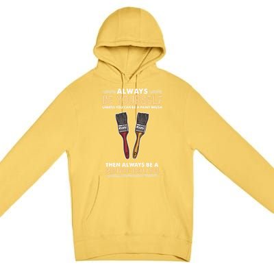 Always Be Yours Paint Brush Gift Premium Pullover Hoodie