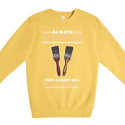 Always Be Yours Paint Brush Gift Premium Crewneck Sweatshirt