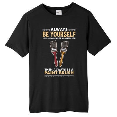 Always Be Yours Paint Brush Gift Tall Fusion ChromaSoft Performance T-Shirt