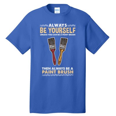 Always Be Yours Paint Brush Gift Tall T-Shirt