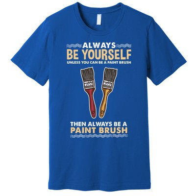 Always Be Yours Paint Brush Gift Premium T-Shirt