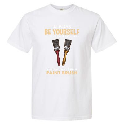 Always Be Yours Paint Brush Gift Garment-Dyed Heavyweight T-Shirt