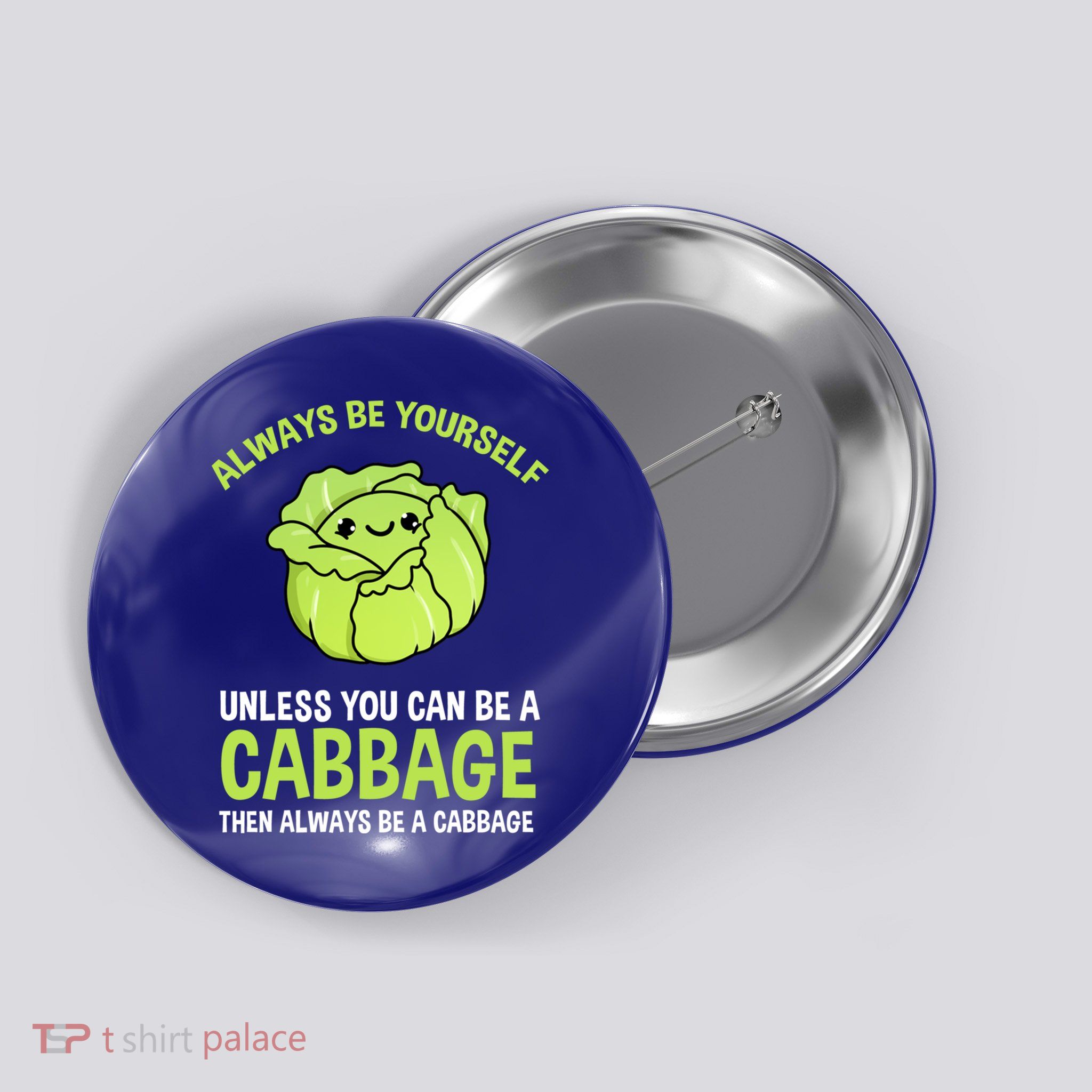 Always Be Yours Unless You Can Be A Cabbage Gift Button
