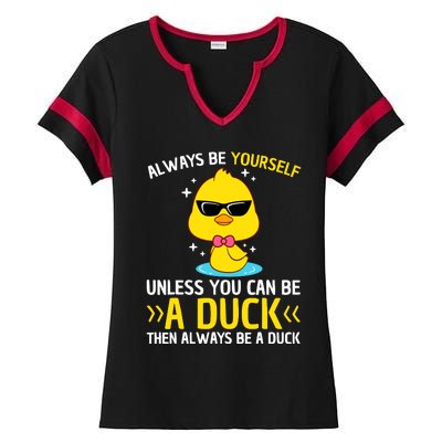 Always Be Yourself Unless You Can Be A Duck Lover Funny Duck Ladies Halftime Notch Neck Tee