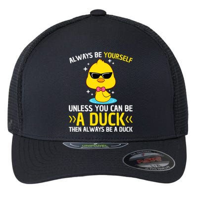 Always Be Yourself Unless You Can Be A Duck Lover Funny Duck Flexfit Unipanel Trucker Cap