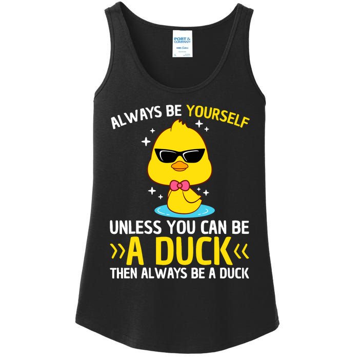 Always Be Yourself Unless You Can Be A Duck Lover Funny Duck Ladies Essential Tank