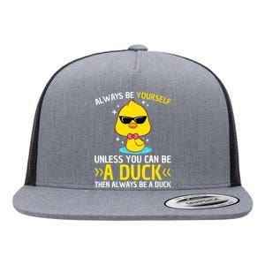 Always Be Yourself Unless You Can Be A Duck Lover Funny Duck Flat Bill Trucker Hat