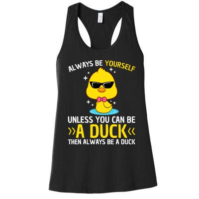 Always Be Yourself Unless You Can Be A Duck Lover Funny Duck Women's Racerback Tank