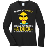 Always Be Yourself Unless You Can Be A Duck Lover Funny Duck Ladies Long Sleeve Shirt