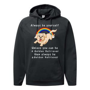 Always Be Yourself Unless You Can Be A Golden Retriver Performance Fleece Hoodie